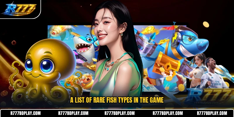 A list of rare fish types in the game