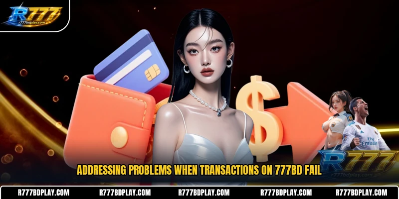 Addressing problems when transactions on 777BD fail