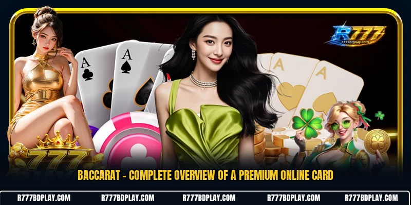 Baccarat - Complete Overview Of A Premium Online Card