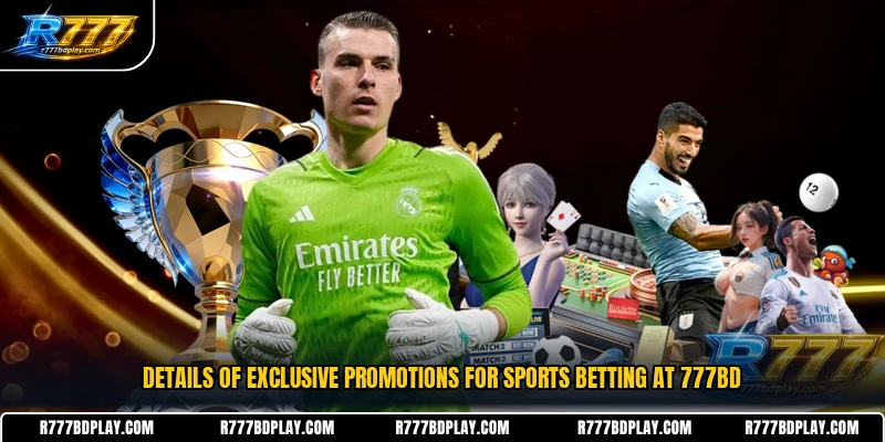 Details of exclusive promotions for sports betting at 777BD