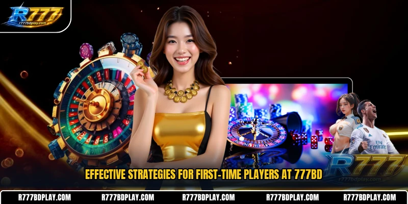 Effective strategies for first-time players at 777BD