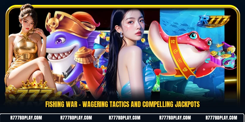 Fishing War - Wagering Tactics And Compelling Jackpots