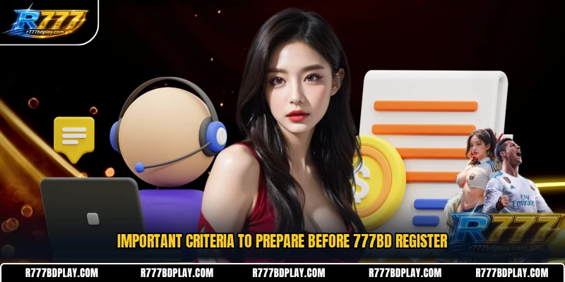 Important criteria to prepare before 777BD register