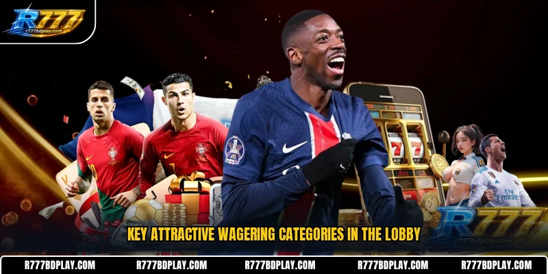 Key attractive wagering categories in the lobby