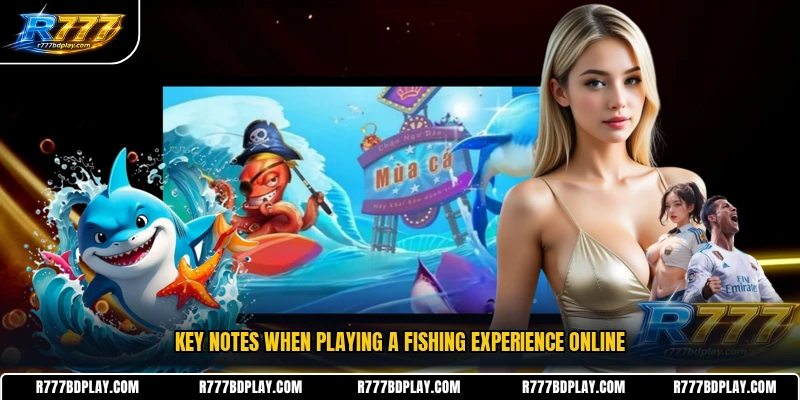 Key notes when playing a fishing experience online
