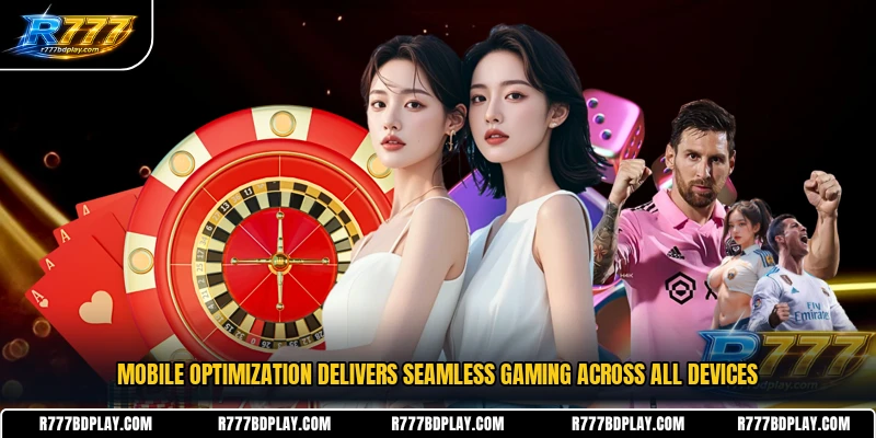 Mobile optimization delivers seamless gaming across all devices