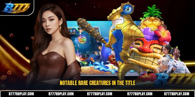 Notable rare creatures in the title