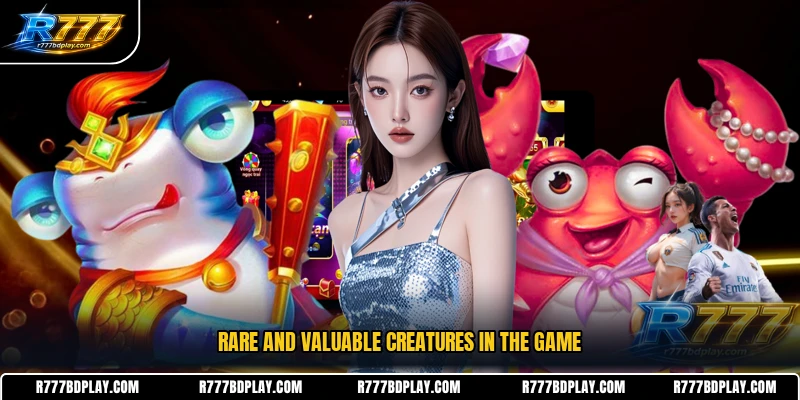 Rare and Valuable creatures in the game