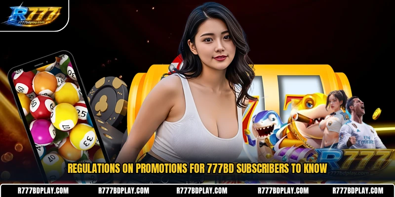 Regulations on promotions for 777BD subscribers to know