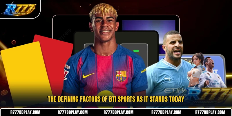 The defining factors of BTi Sports as it stands today