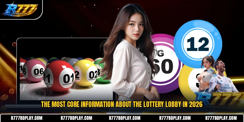 The most core information about the Lottery lobby in 2026