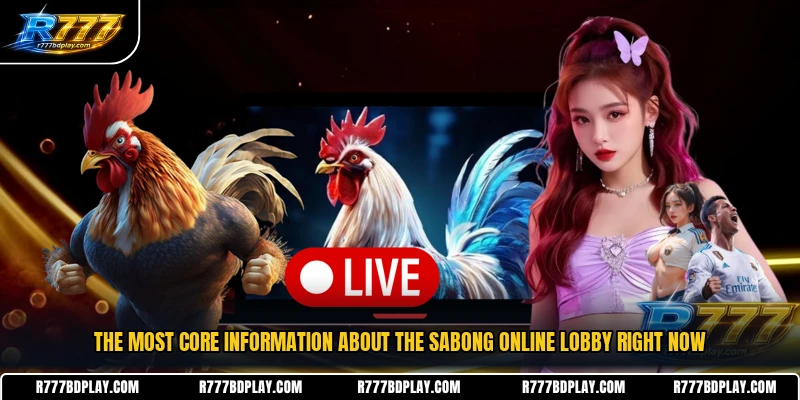 The most core information about the Sabong Online lobby right now