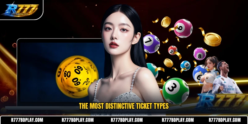 The most distinctive ticket types