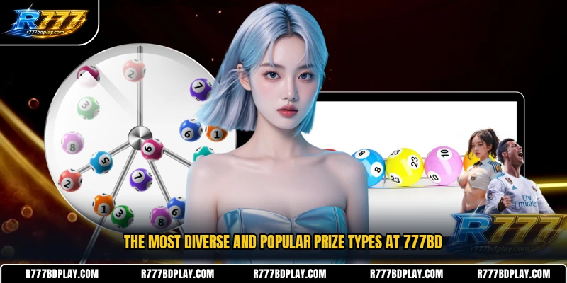 The most diverse and popular prize types at 777BD