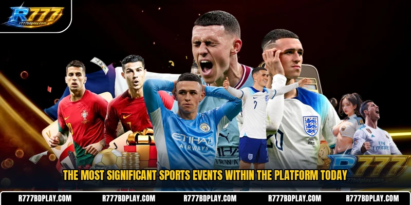 The most significant sports events within the platform today