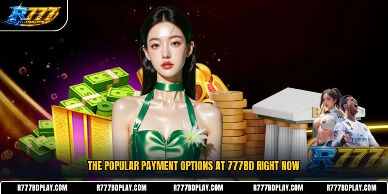 The popular payment options at 777BD right now