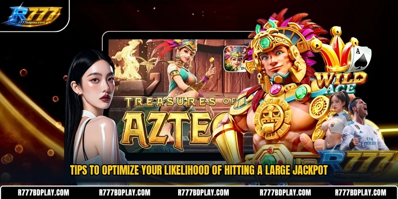 Tips to optimize your likelihood of hitting a large jackpot